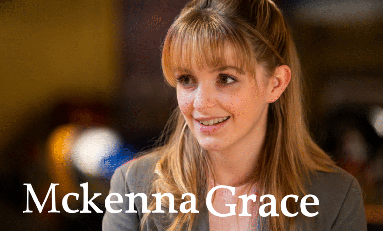 Mckenna Grace: Hollywood’s Young Powerhouse Redefining Stardom